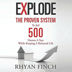 [Read] EPUB 💔 Explode: The Proven System to Sell 500 Homes a Year While Keeping a Ba