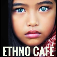 ETHNO CAFÉ Podcast | Downtempo | Ethno | Electronica |  Deep House