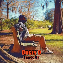 Dugey D - Cross Me