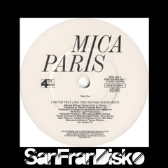 Never felt like this before -  Mica Paris - SanFranDisko Edit