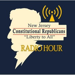 New Jersey Constitutional Republicans Radio Hour June 24th 2023