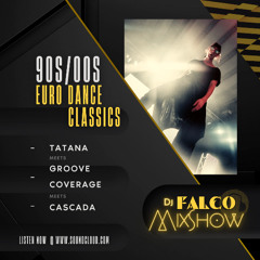 TATANA x GROOVE COVERAGE x CASCADA (DJ Falco Mixshow) 2000s Euro Trash