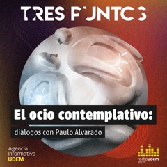 Ocio contemplativo: diálogos con Paulo Alvarado