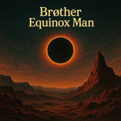 Brøther - Equinox Man