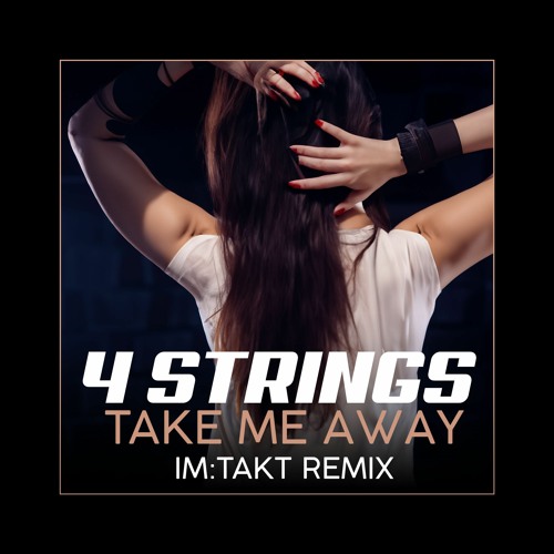 4 Strings - Take Me Away 2k24 (im:Takt Remix)