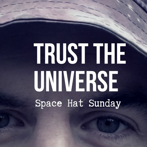 Space Hat Sunday: Trust The Universe