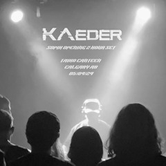 KAEDER - SOPIK OPENING SET (FULL LENGTH) 05/04/24 CALGARY AB TAIKO CANTEEN