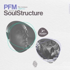 SoulStructure: PFM - The Remixes [Part 2]