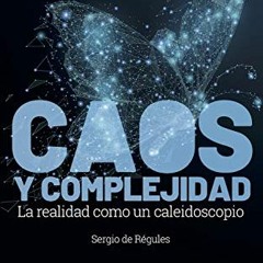 Get EBOOK ✏️ Caos y complejidad: La realidad como caleidoscopio (Spanish Edition) by