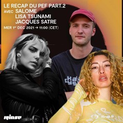 Le Recap du PEF part.2 avec Salome, Lisa Tsunami & Jacques Satre - 1er Décembre 2021