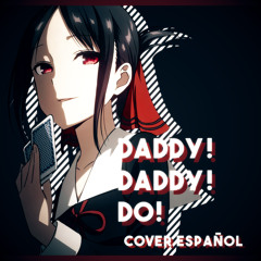 “DADDY! DADDY! DO!” | Kaguya-sama OP 2 | Cover Español【Lizko0】