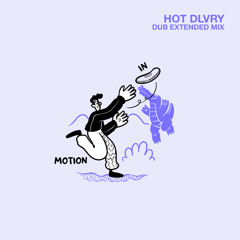 PREMIERE: HOT DLVRY - In Motion (Dub Extended Mix) [Lisztomania]