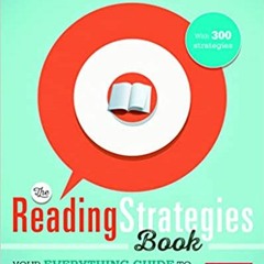 [PDF❤️Download✔️ The Reading Strategies Book: Your Everything Guide to Developing Skilled Readers Fu