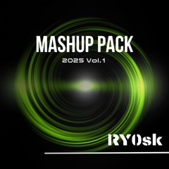 RY0sk Mashup Pack Vol.1 [FREE DOWNROAD]