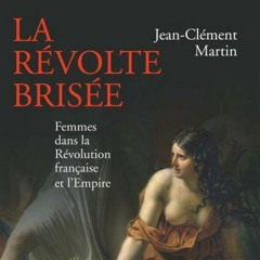 Jean-Clément Martin | Femmes dans la Révolution et la contre-Révolution