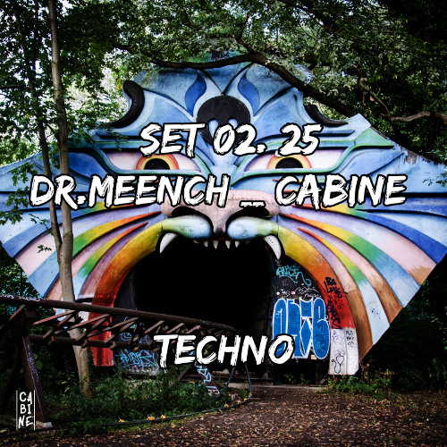 DR MEENCH | TECHNO SET @ CABINE (02.25)