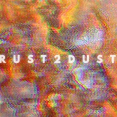 From Rust2Dust (Sep2014)