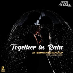 Together in Rain Mashup | Aftermorning Chillout