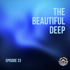 The Beautiful Deep w/SRR - Ep.23