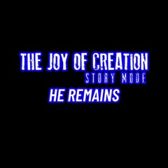 The Joy Of Creation Story Mode - He Remains Ambience