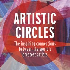 +KINDLE%= Artistic Circles: The Inspiring Connections Between the World?s Greatest Artists (Susie Ho