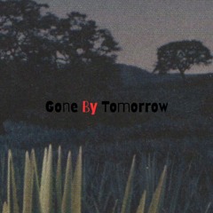 Gone By Tomorrow ft. (Dharma Tha Ca$ket Pimp)