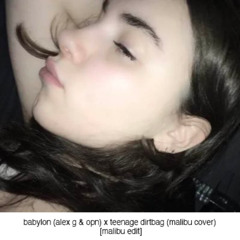 Babylon (Alex G & OPN) x Teenage Dirtbag (Malibu Cover) [Malibu Edit]
