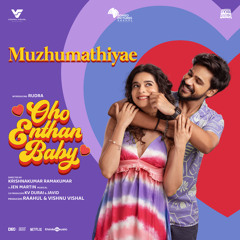Muzhumathiyae (From "Oho Enthan Baby")