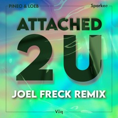 Attached 2 You - PINEO & LOEB x Sparkee x Viiq (Joel Freck Remix)