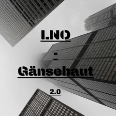LNO - Gänsehaut 2.0 (Original Mix) [FREE DOWNLOAD]