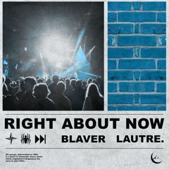 BLAVER & LAUTRE. - RIGHT ABOUT NOW
