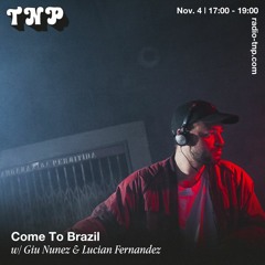 Come To Brazil w/ Giu Nunez & Lucian Fernandes @ Radio TNP 04.11.2023