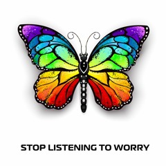 Stop Listening To Worry (feat. Deon Malik™)