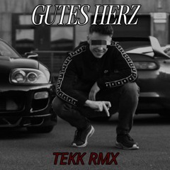 Gutes Herz - TEKK