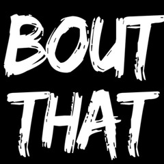 You Ain’t Know Bout That