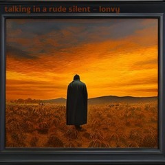 talking in a rude silence