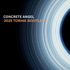 Concrete Angel 2025 - Torma Bootleg ( Go to download for full version/extended)