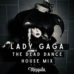 Lady Gaga, Block & Crown - The Dead Dance (TMSQ House Mix)