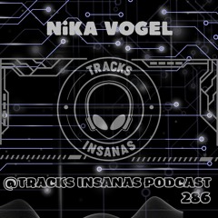 Nika Vogel - @Tracks Insanas Podcast 286 - [Germany]