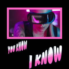 You Know I Know