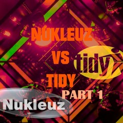 Nukleuz Vs Tidy Part 1