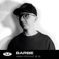 VIBRA PODCAST | 02 -BARBE