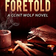 [VIEW] KINDLE 📕 But Not Foretold: A Clint Wolf Novel (Clint Wolf Mystery Series Book