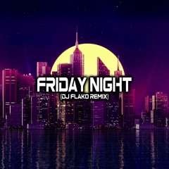 Friday Night (DJ FLAKO Remix)