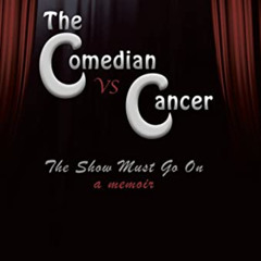 [Free] KINDLE 🖍️ The Comedian vs Cancer: The Show Must Go On by  Daniel Stolfi [EPUB