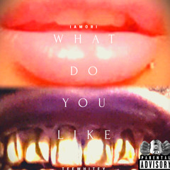 WHAT DO YOU LIKE - WHITEY X ORI