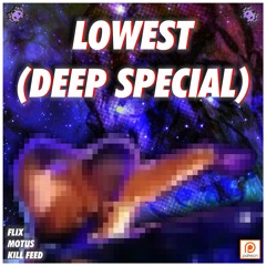 FLIX x MOTUS x KILL FEED - LOWEST (DEEP SPECIAL) 🙇 ⚡ [MAY PATREON EXCLUSIVE]