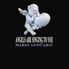 ANGELS ARE SINGING TO YOU