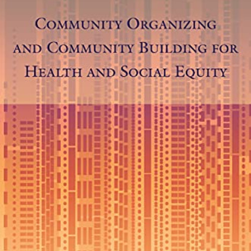 Read PDF 📒 Community Organizing and Community Building for Health and Social Equity,