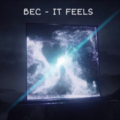 BEC - IT FEELS